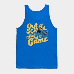 Out Of School But Never Out Of Game Design Tank Top